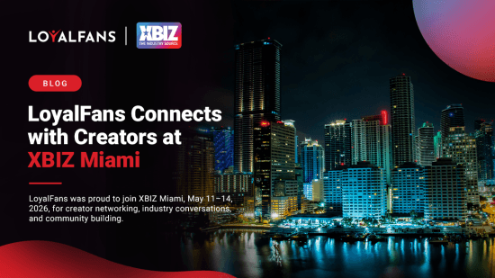 Image depicting Miami at night, with the title reading LoyalFans Connects with Creators at XBIZ Miami, subheading reads LoyalFans was proud to join XBIZ Miami, May 11-14, 2026, for creator networking, industry conversations, and community building.